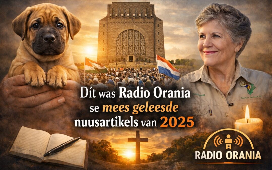 Dít was Radio Orania se mees geleesde nuusartikels van 2025